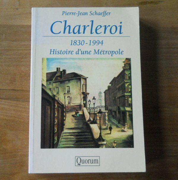 Charleroi 1830 - 1994 - Histoire d'une Métropole, Livres, Histoire nationale, Utilisé, Enlèvement ou Envoi