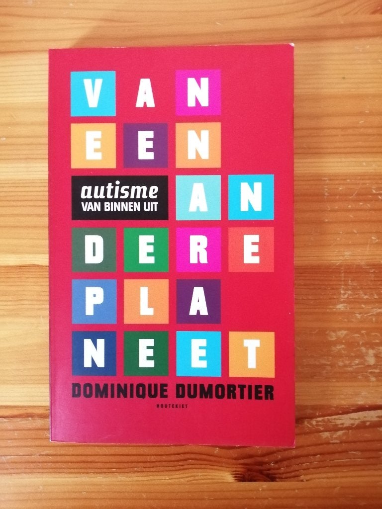 Van een andere planeet: autisme van binnenuit, Enlèvement ou Envoi, Comme neuf, Psychologie du développement, Dominique Dumortier