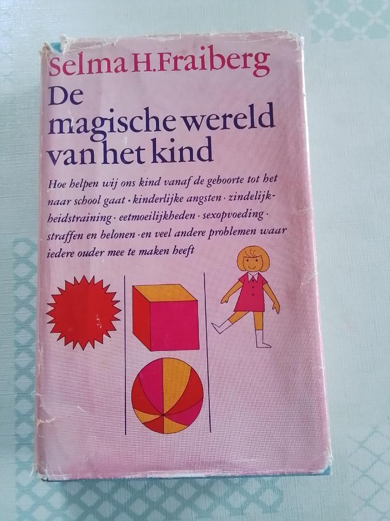 De magische wereld van het kind - Selma H.Fraiberg, Boeken, Helma H.Fraiberg, Opvoeding tot 6 jaar, Ophalen, Gelezen