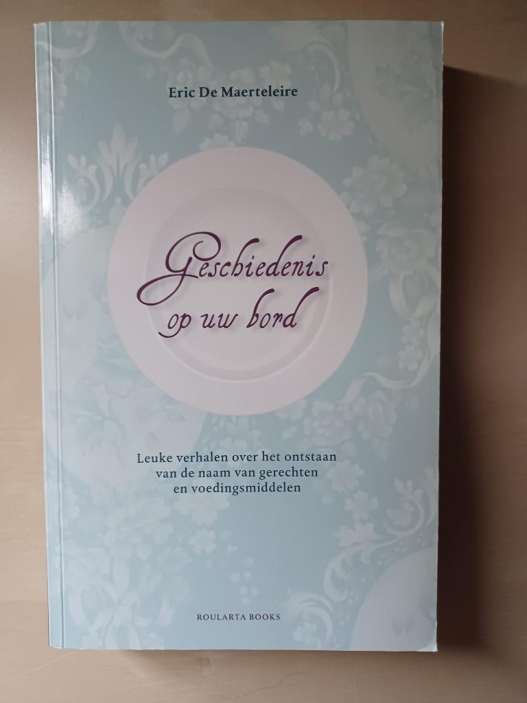 Geschiedenis op uw Bord, Ophalen of Verzenden, Zo goed als nieuw, Eric De Maerteleire