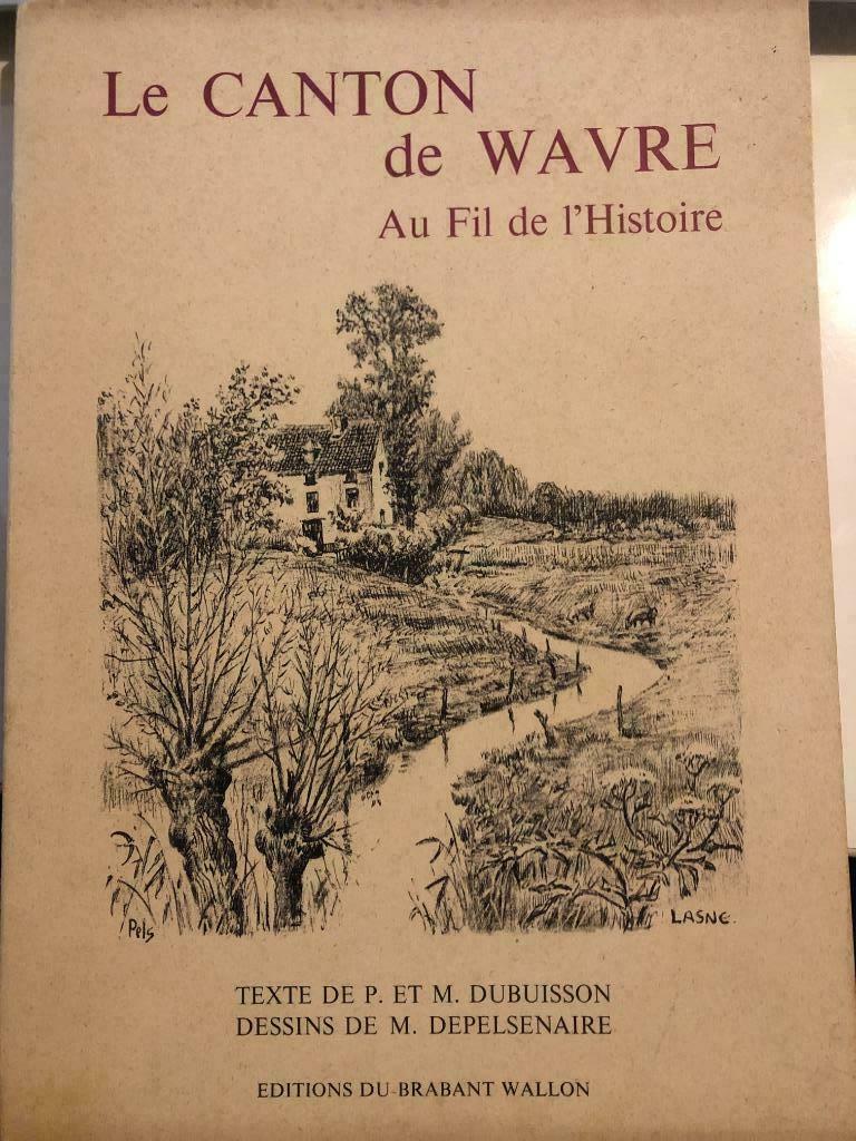 Le canton de Wavre au fil de l'histoire - Dubuisson, Ophalen of Verzenden, Gelezen