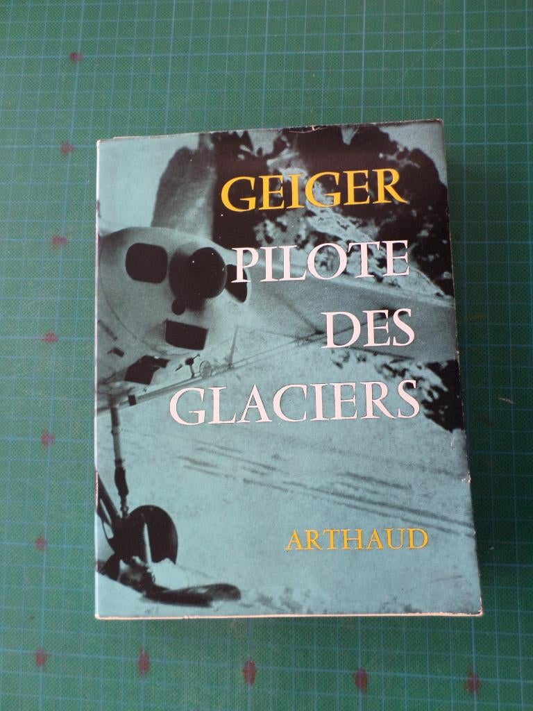 Geiger pilote des glaciers – 1961 – 204 pages, Gelezen, Overige, Ophalen of Verzenden, André Guex