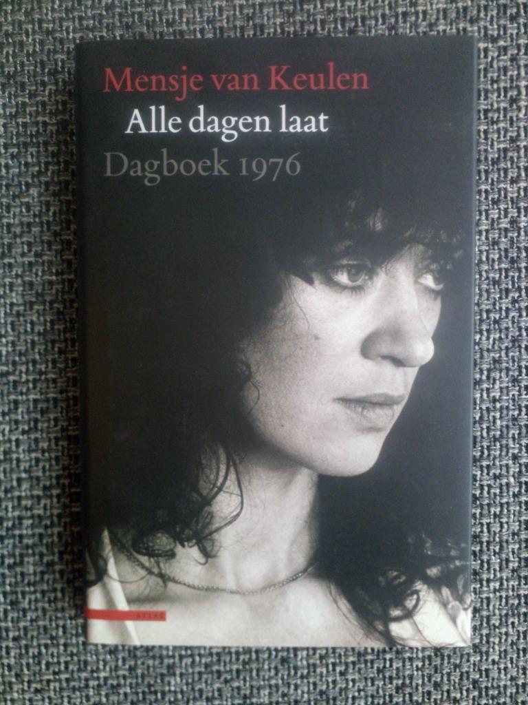 Alle dagen laat. Dagboek 1976 - Mensje van Keulen, Kunst en Cultuur, Mensje van Keulen, Ophalen of Verzenden, Zo goed als nieuw