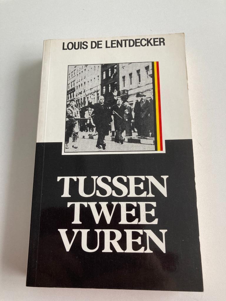 Boek " Tussen 2 vuren " dr Louis De Lentdecker ( collaborati, Tweede Wereldoorlog, Ophalen of Verzenden, Zo goed als nieuw, Algemeen
