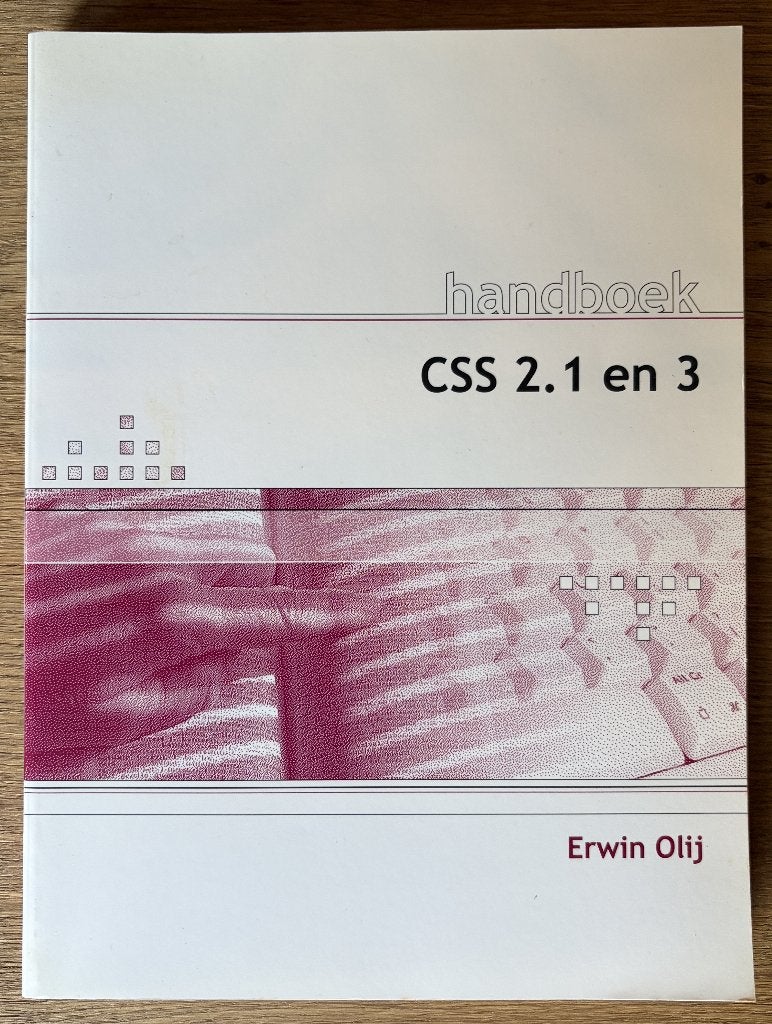 Handboek CSS 2.1 en 3 (2006) Book, Livres, Enlèvement ou Envoi, Comme neuf, Erwin Olij, Internet ou Webdesign