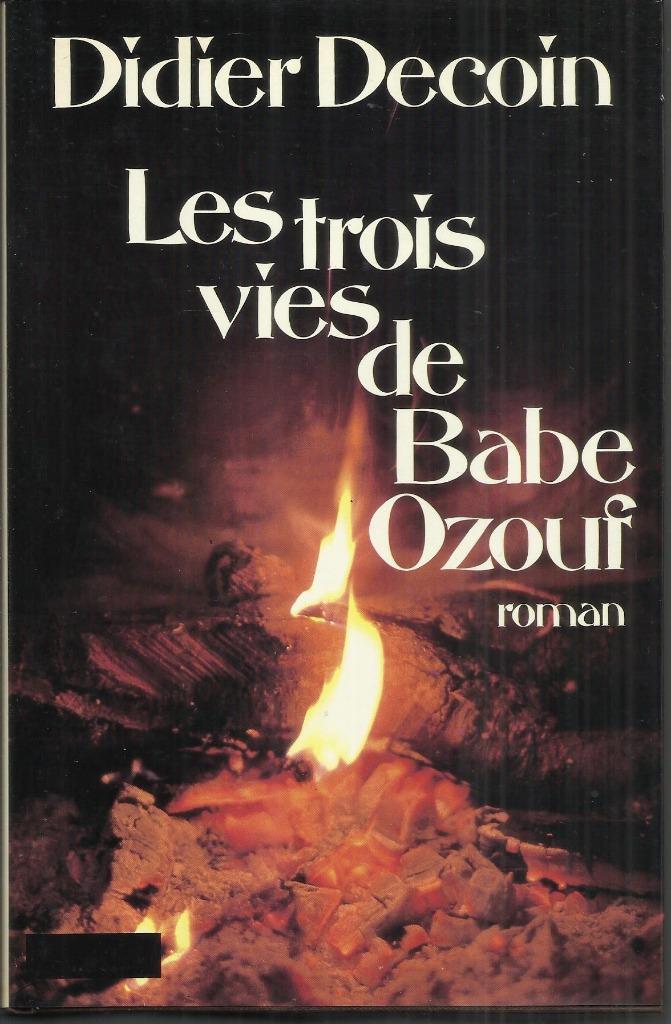 LES TROIS VIES DE BABE OZOUF - DIDIER DECOIN, Ophalen of Verzenden, Gelezen, DIDIER DECOIN