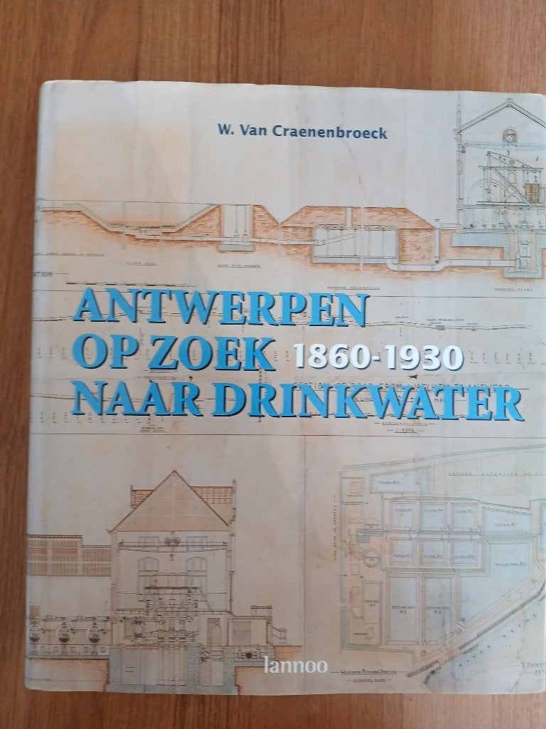 Antwerpen op zoek naar drinkwater 1860-1930, Livres, Enlèvement ou Envoi, 19e siècle, Utilisé, Wim Van Craenenbroeck