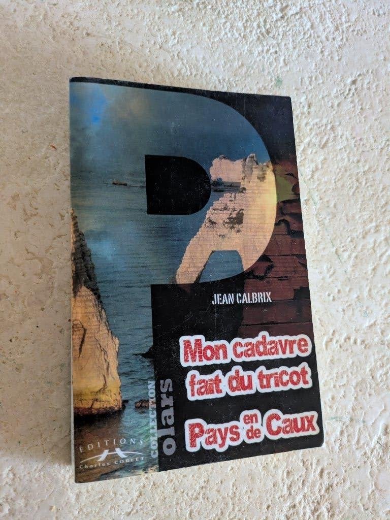 Mon cadavre fait du tricot en pays de Caux (Jean Calbrix)., Envoi, Utilisé, Jean Calbrix.