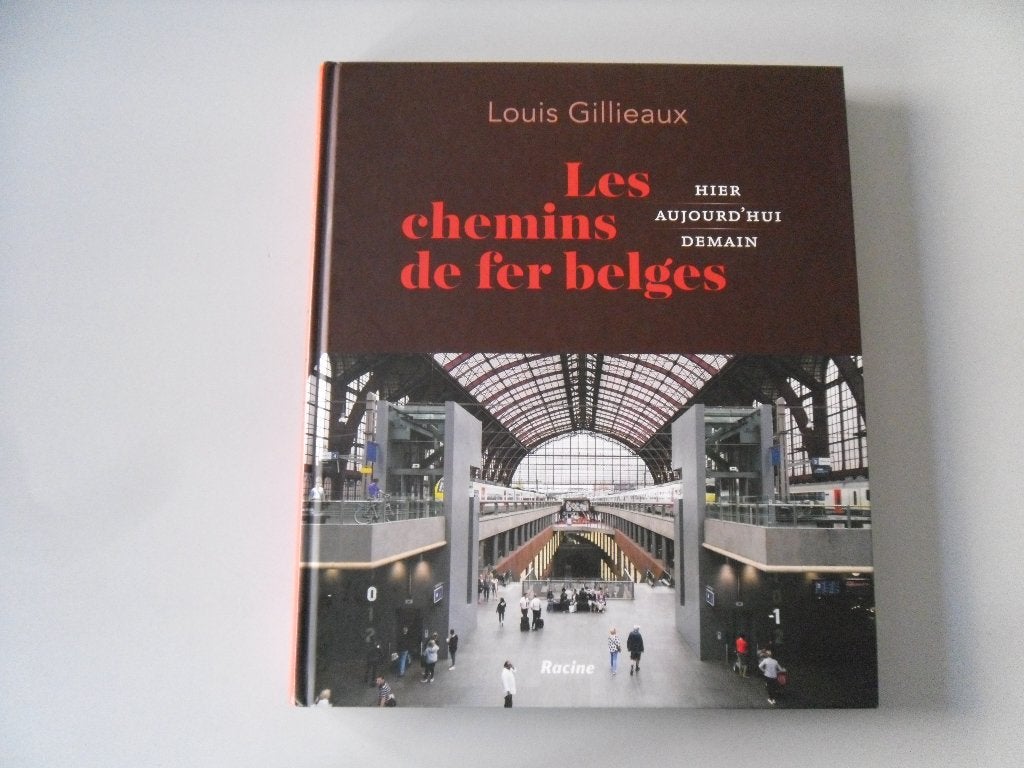 Les chemins de fer belges, hier, aujourd'hui, demain, Livres, Enlèvement ou Envoi, Utilisé, Louis GILLIEAUX, Train