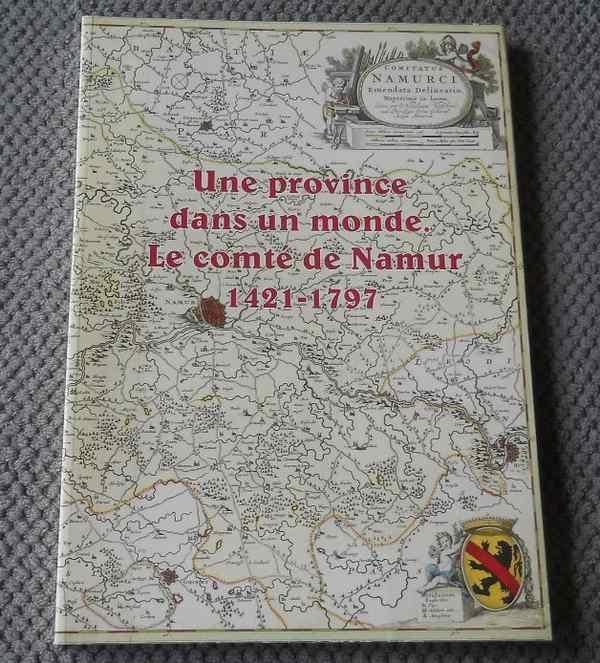 Une province dans un monde - Le comté de Namur 1421 - 1797, Boeken, Geschiedenis | Nationaal, Gelezen, Ophalen of Verzenden