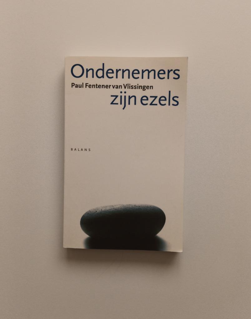 Ondernemers zijn ezels (Paul Fentener van Vlissingen), Boeken, Ophalen of Verzenden, Zo goed als nieuw, Fentener van Vlissingen