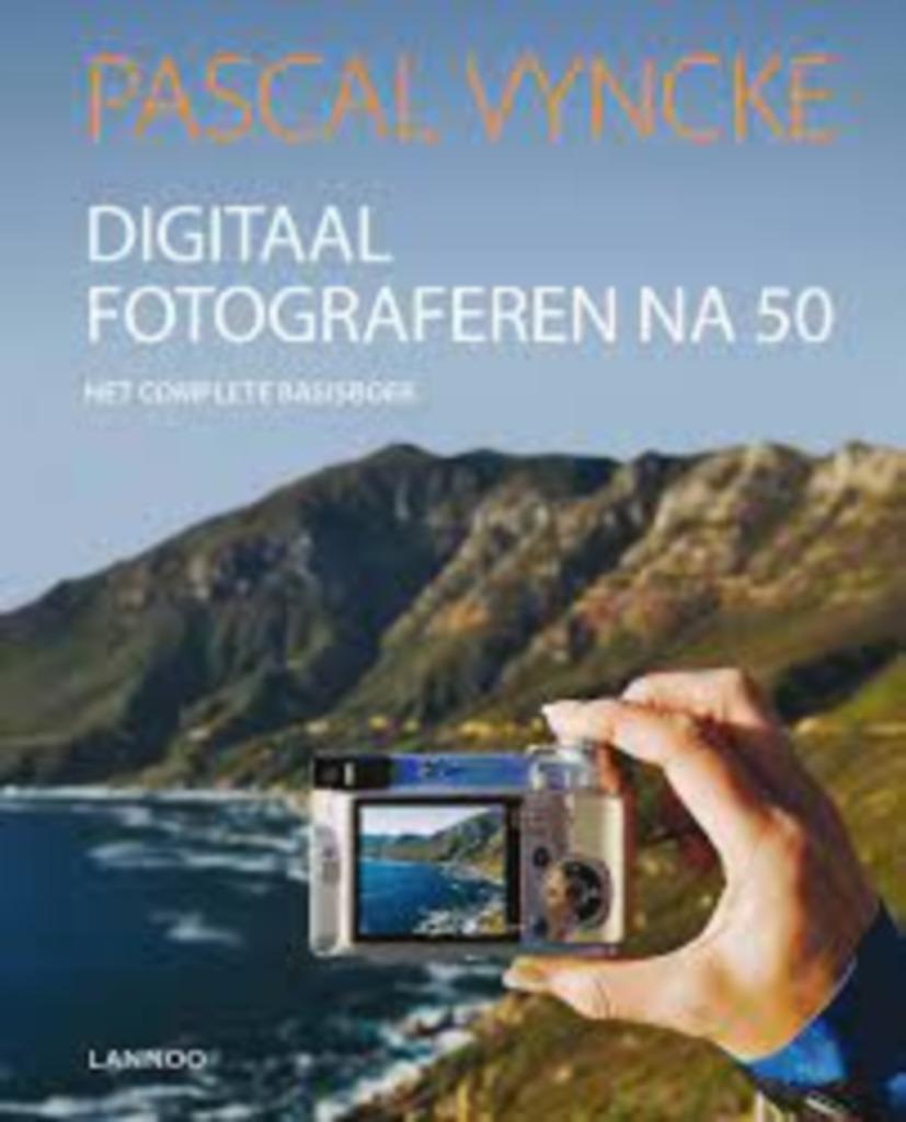 Digitaal fotograferen na 50|Pascal Vyncke 9789020973938, Livres, Photographie et Cinéma, Enlèvement ou Envoi, Comme neuf, Zie beschrijving