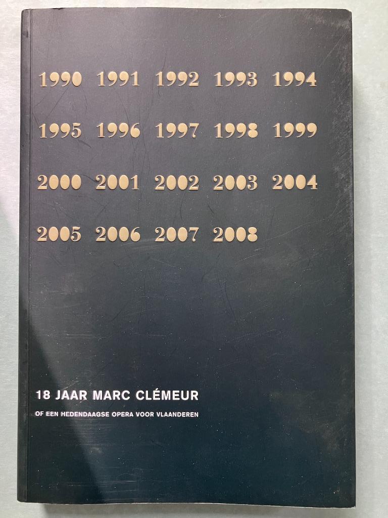 18 jaar Marc Clémeur of een hedendaagse opera Vlaanderen, Boeken, Ophalen of Verzenden