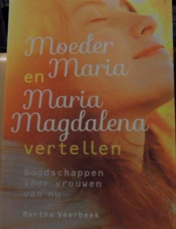 Moeder Maria en Maria Magdalena vertellen, Martha Veerbeek, Livres, Ésotérisme & Spiritualité, Comme neuf, Enlèvement ou Envoi