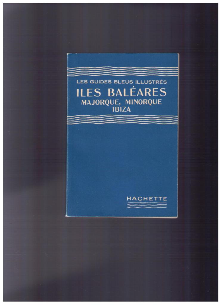 Iles Baléares, Majorque, Minorque, Ibiza - Guides bleus 1951, Livres, Autres marques, Enlèvement ou Envoi, Comme neuf, Collectif