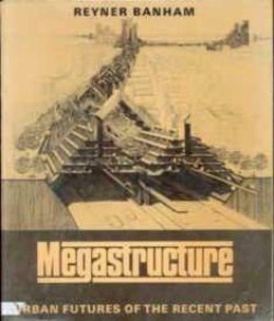 Megastructure, Reyner Banham, Enlèvement ou Envoi