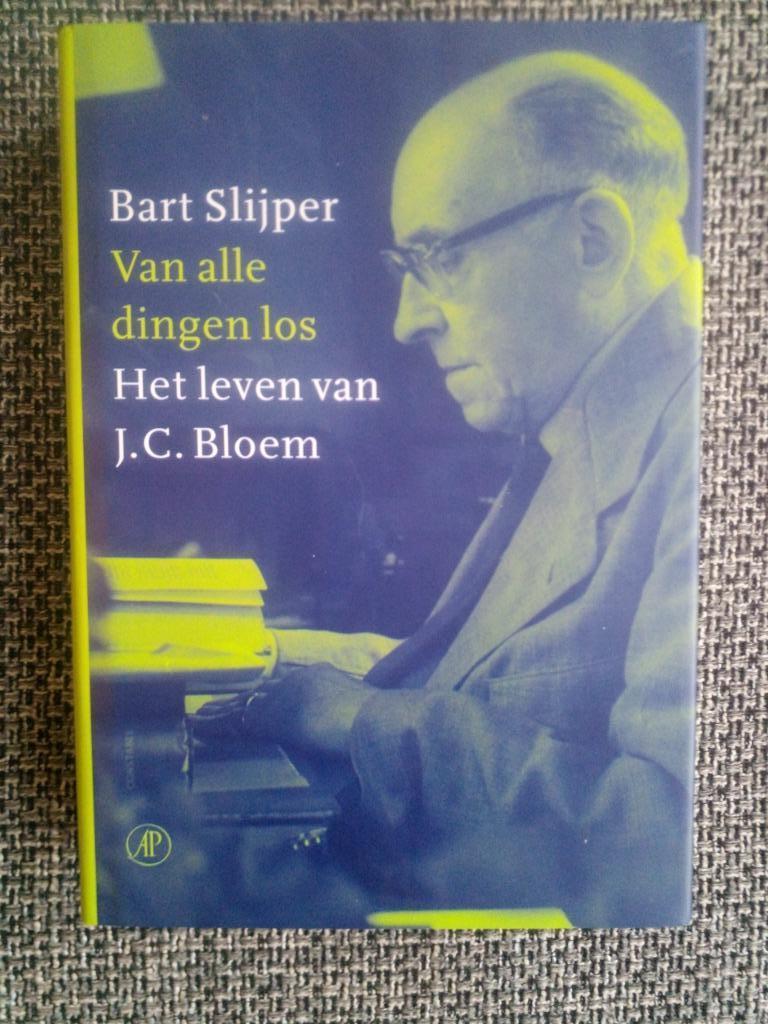 Van alle dingen los. Het leven van J.C. Bloem - Bart Slijper, Enlèvement ou Envoi, Comme neuf, Bart Slijper, Art et Culture