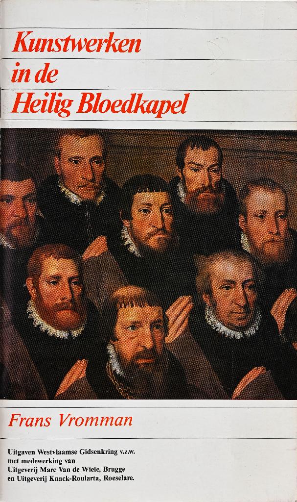 KUNSTWERKEN IN DE HEILIG BLOEDKAPEL TE BRUGGE, Boeken, Geschiedenis | Stad en Regio, Zo goed als nieuw, Ophalen of Verzenden
