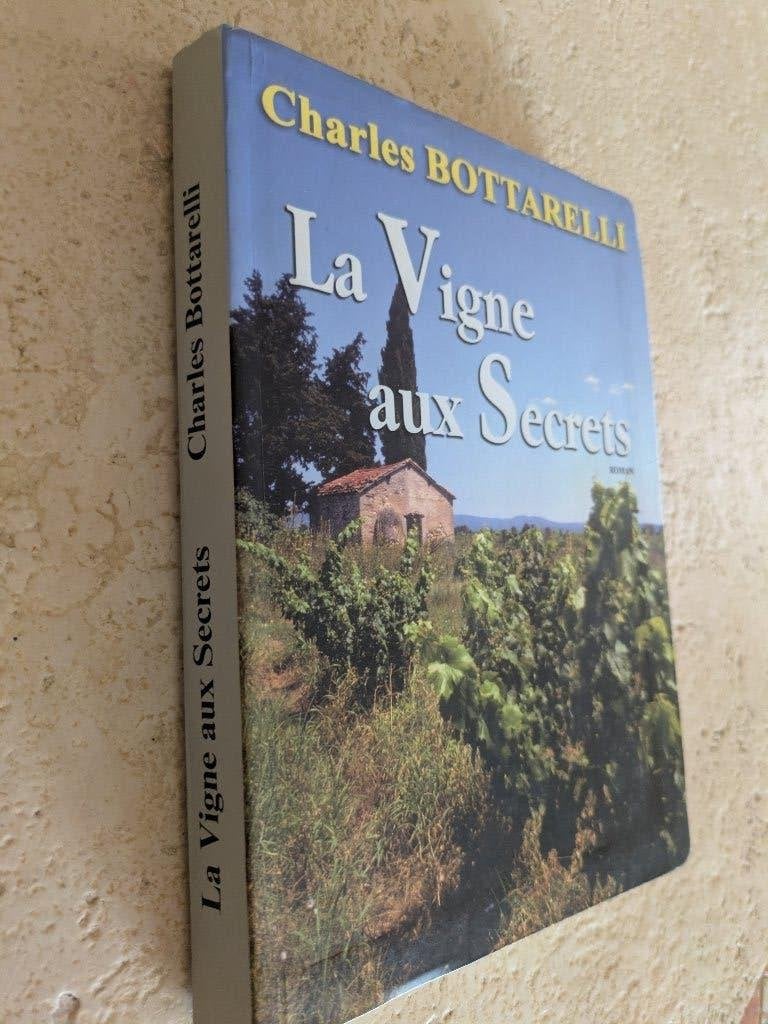 La Vigne aux Secrets (Charles Bottarelli)., Comme neuf, Europe autre, Charles Bottarelli., Envoi