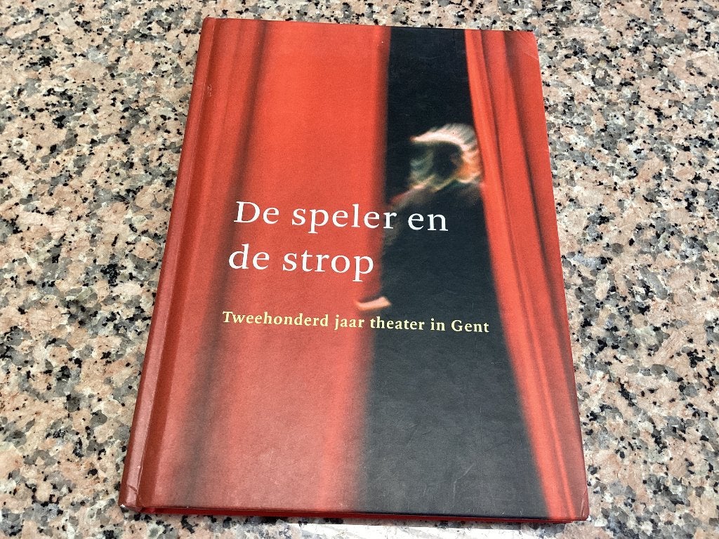 De speler en de strop. Tweehonderd jaar theater in Gent, Ophalen of Verzenden, Gelezen