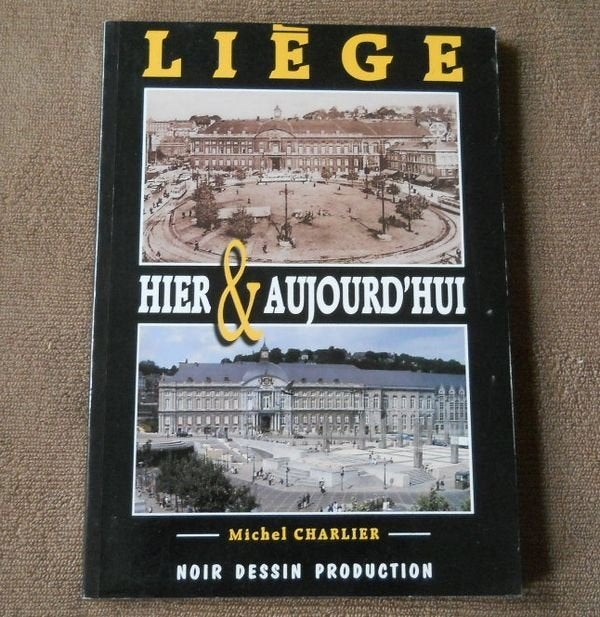 Liège hier et aujourd'hui  (Michel Charlier), Boeken, Geschiedenis | Nationaal, Ophalen of Verzenden, Gelezen