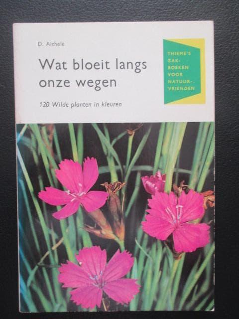 Wat bloeit langs onze wegen, Livres, Enlèvement ou Envoi, Comme neuf, Fleurs, Plantes et Arbres, D. Aichele
