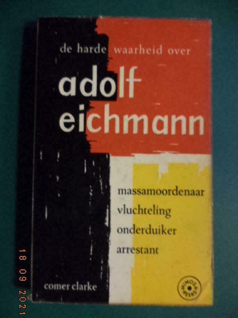 ''De harde waarheid over Adolf Eichmann'', C. Clarke. 1960., Ophalen of Verzenden, Comer Clarke, Tweede Wereldoorlog, Gelezen