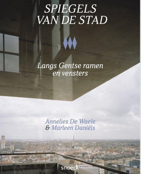 Spiegels van de Stad / Langs Gentse vensters en ramen, Ophalen of Verzenden, Gelezen