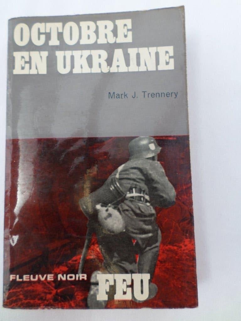 Octobre en Ukraine  Mark J. Trennery  Fleuve noir livre, Livres, Guerre & Militaire, Enlèvement ou Envoi, Général, Deuxième Guerre mondiale