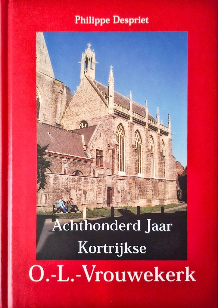 800 JAAR KORTRIJKSE O.-L.-VROUWEKERK, Ophalen of Verzenden, Zo goed als nieuw, Ph. Despriet