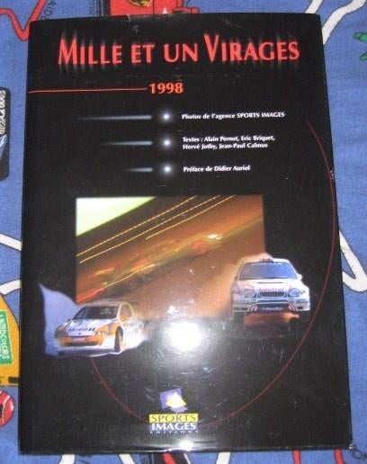 LIVRE - Mille et un virages 1998 - Agence Sport Images, Enlèvement ou Envoi, Général, Comme neuf, Alain PERNOT, Eric BRIQUET, Hervé JOTHY, Jean-Paul CALMUS