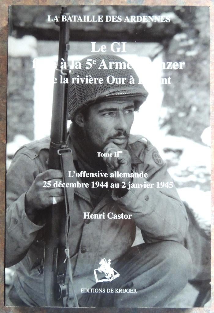 Ardennes 44 : Le GI face à la 5ième armée T2 Henri Castor, Tweede Wereldoorlog, Verzenden, Nieuw, Landmacht