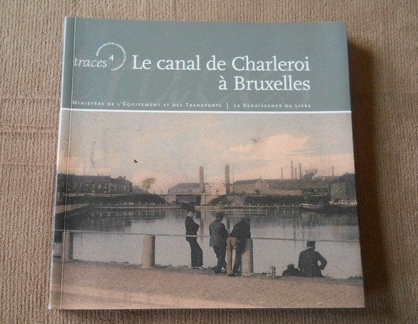 Le canal de Charleroi à Bruxelles, Livres, Histoire nationale, Utilisé, Enlèvement ou Envoi