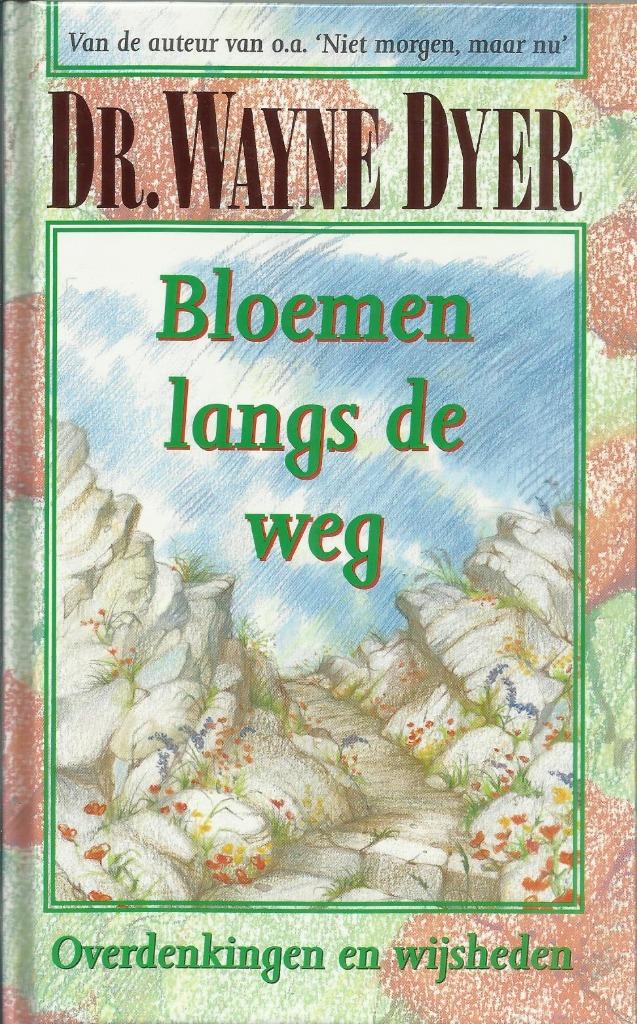 BLOEMEN LANGS DE WEG - DR. WAYNE DYER, Ophalen of Verzenden, Zo goed als nieuw, Dr. WAYNE DYER