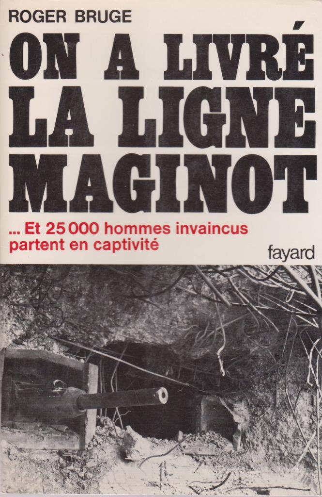 On a livré la LIGNE MAGINOT ( Roger BRUGE ) 1977, Neuf, Deuxième Guerre mondiale, Roger BRUGE, Armée de terre