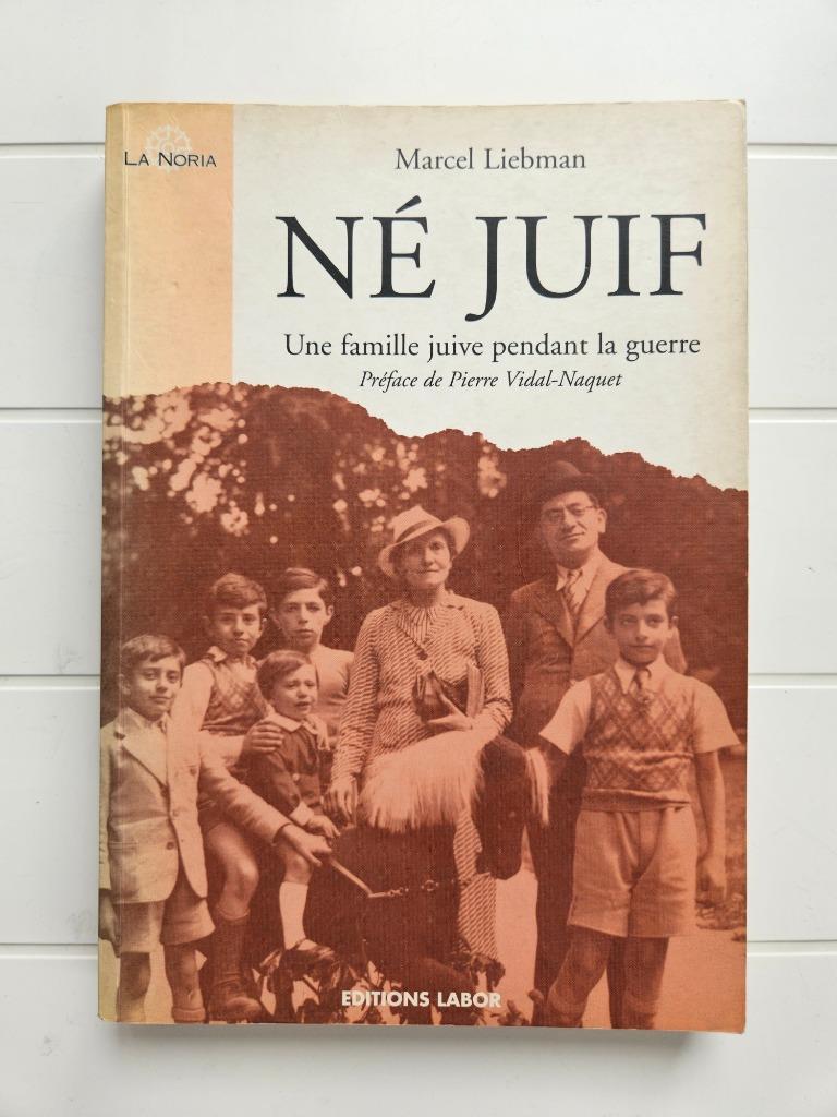 Né juif : Une famille juive pendant la guerre, Livres, Marcel Liebman, Enlèvement ou Envoi, Deuxième Guerre mondiale, Utilisé