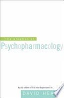 The creation of psychopharmacology david healy 469 pages, Ophalen of Verzenden, Zo goed als nieuw