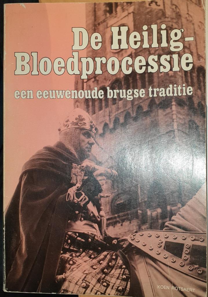 De Heilig-Bloedprocessie. Een eeuwenoude Brugse traditie, Christianisme | Catholique, Enlèvement ou Envoi, Utilisé, Rotsaert Koen