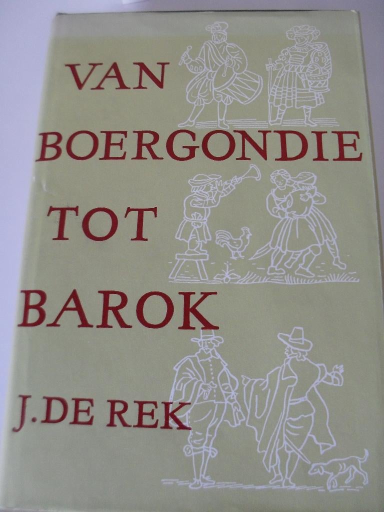 Van Boergondië tot Barok (J. De Rek), Ophalen of Verzenden, 15e en 16e eeuw, Zo goed als nieuw, J. De Rek