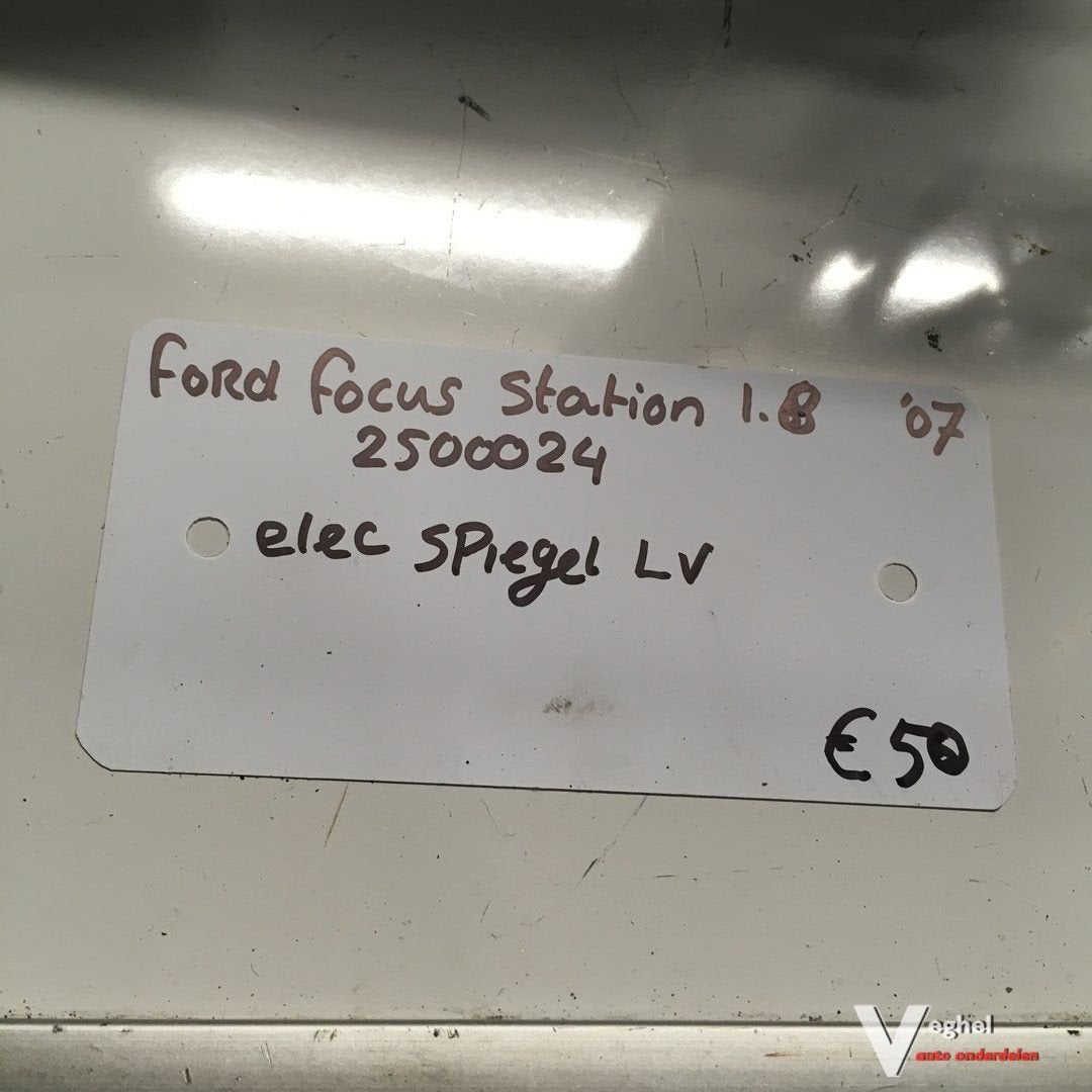 Ford Focus Station 1.8 2007 Wagennr 2500024  Buitenspiegel e, Gebruikt, -, -, Ophalen of Verzenden