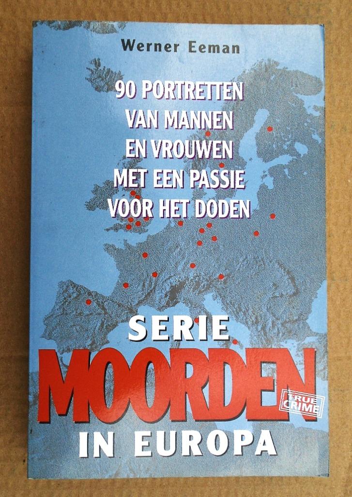 Seriemoorden in Europa - 1996 - Werner Eeman (*1953), Boeken, Maatschappij en Samenleving, Ophalen of Verzenden, Zo goed als nieuw