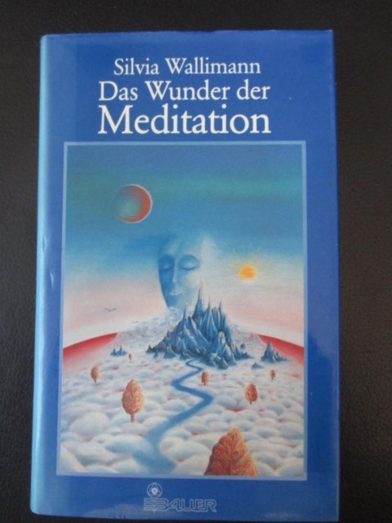 Le miracle de la méditation, Livres, Ésotérisme & Spiritualité, Enlèvement ou Envoi, Méditation ou Yoga, Comme neuf, Silvia Wallimann