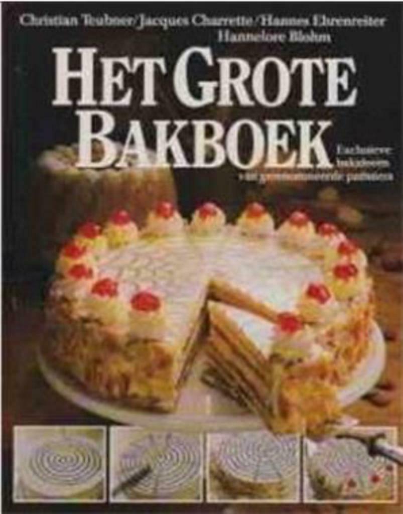 Het grote bakboek, Christian Teubner, Enlèvement ou Envoi, Utilisé, Gâteau, Tarte, Pâtisserie et Desserts