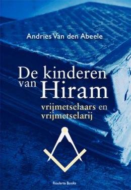 De Kinderen van Hiram - Vrijmetselaars en Vrijmetselarij, Comme neuf, Andries Vandenabeele, Société, Envoi
