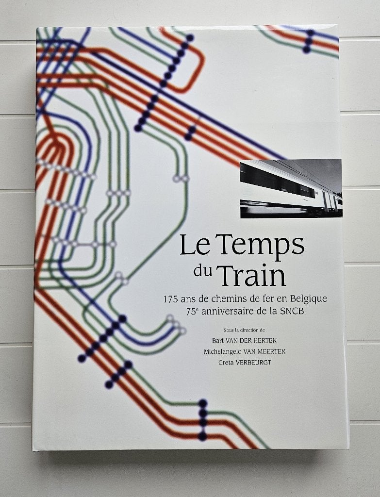 Le Temps du Train : 175 ans de chemins de fer en Belgique, Enlèvement ou Envoi, Comme neuf, Bart Van der Herten, Train