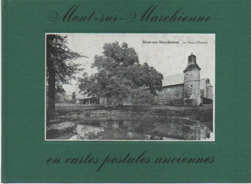 MONT-sur-MARCHIENNE en cartes postales anciennes, Livres, Histoire nationale, Comme neuf, Enlèvement ou Envoi
