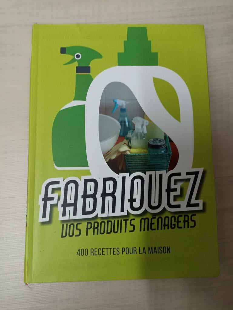 Fabriquez vos produits ménagers - 400 recettes, Enlèvement ou Envoi, Comme neuf