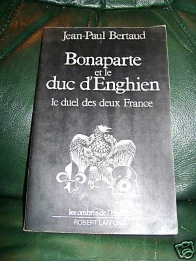 Bonaparte et le duc d' Enghien (J-P Bertaud) - Napoléon, Ophalen, Gelezen, Europa