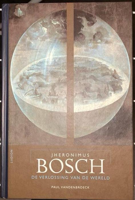 P. Vandenbroeck - Jheronimus Bosch, verlossing van de wereld, Boeken, Ophalen of Verzenden, P. Vandenbroeck