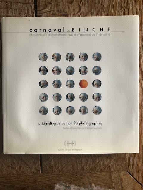 CARNAVAL BINCHE — Mardi Gras gezien door 30 fotografen, Boeken, Ophalen of Verzenden, Zo goed als nieuw, Fotografen